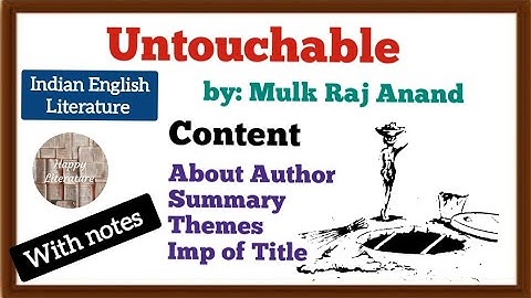 Untouchable (Novel)by MulkRaj Anand,summary,themes, significance of title.Indian English Literature