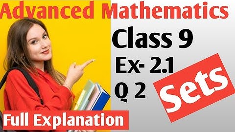 Advanced Mathematics || sets || Class 9 || exercise 2.1| Q 2 || Education hub