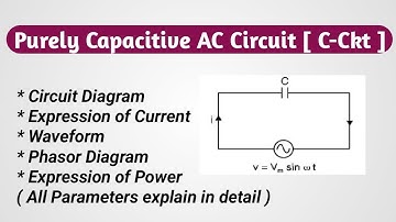 Purely Capacitive AC Circuit| Expression of Current & Power, Waveform, Phasor Diagram
