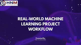 Real-World Machine Learning Project Workflow | HNM TECHNOLOGIES