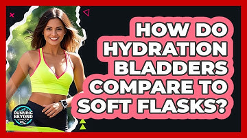 How Do Hydration Bladders Compare To Soft Flasks?