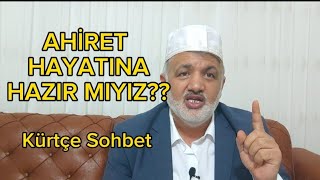 Ahiret Hayatına Hazır mıyız??? | Kürtçe Sohbet