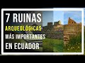 LUGARES ARQUEOLÓGICOS MÁS IMPORTANTES DE ECUADOR