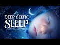 🔵 Celestial Forest | Baby Sleep Music 🌙 Soothing Celtic Lullaby for Bedtime
