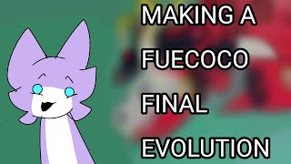 MAKING A FUECOCO FINAL EVEOLUTION DESIGN!
