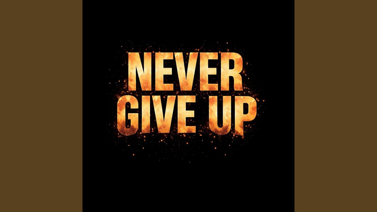 never give up - YouTube