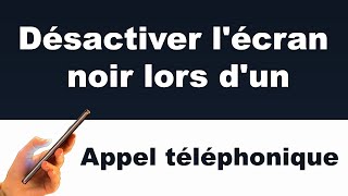 Comment désactiver l'écran noir lors d'un appel screenshot 4