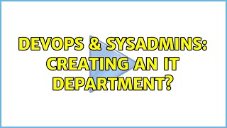DevOps & SysAdmins: Creating an IT department? (6 Solutions!!) Net Worth