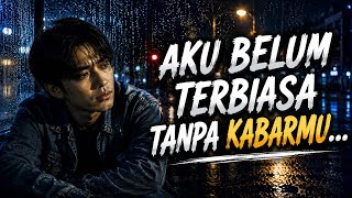 Belahan Jiwa yang Hilang - Lagu Galau Paling Menyentuh Hati (Aku Belum Terbiasa Tanpa Kabarmu)