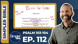 Ep. 112. Psalm 103-104 | Bless the Lord