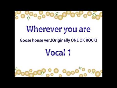 Wherever You Are / Goose house ver.(Originally ONE OK ROCK) ハモり練習用 Vocal-1 Covered by Singer micah
