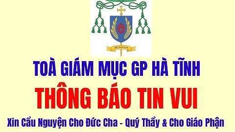 🔴 TOÀ GIÁM MỤC GP HÀ TĨNH -  THÔNG BÁO DANH SÁCH QUÝ THẦY TRÚNG TUYỂN  VÀO ĐẠI CHỦNG VIỆN