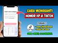 Cara Mengganti Nomor Tiktok | Cara Ganti Nomor Tiktok