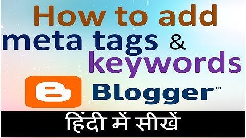 How TO add keywords and meta tags in blogger Hindi 2017