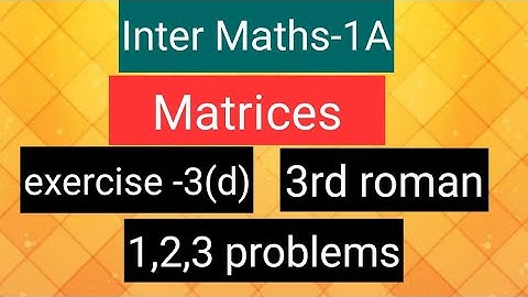 Inter Maths-1A - Matrices- exercise -3(d),  3rd  roman-  1,2,3 problems