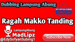Dubbing Lampung Abung Special Ragah Makko Tanding