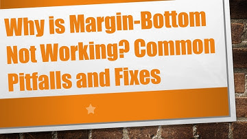 Why is Margin-Bottom Not Working? Common Pitfalls and Fixes