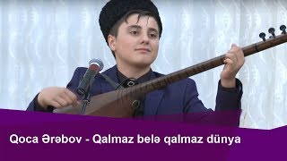 Qoca Ərəbov--Qalmaz belə qalmaz dünya..--Könül Körpümüzdə