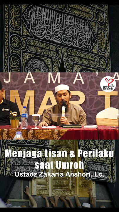 Menjaga Lisan & Perilaku saat Umroh - Ustadz Zakaria Anshori, Lc