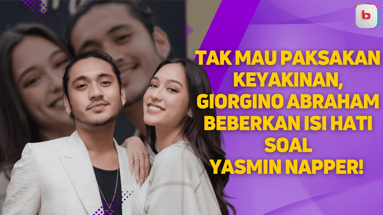 GIORGINO ABRAHAM AKHIRNYA BICARA CINTA BEDA AGAMA DENGAN YASMIN NAPPER❗‘AKU TULUS TAPI REALISTIS’⚡