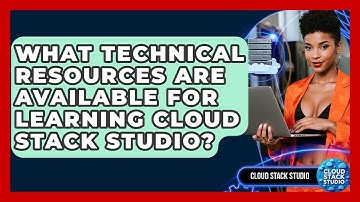 What Technical Resources Are Available for Learning Cloud Stack Studio? | Cloud Stack Studio News