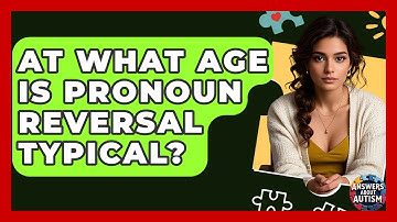 At What Age Is Pronoun Reversal Typical? - Answers About Autism