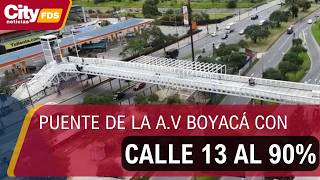 El nuevo puente peatonal de la avenida Boyacá con calle 13 supera el 90% de avance | CityTv