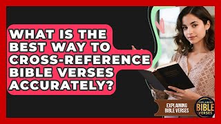 What Is The Best Way To Cross-reference Bible Verses Accurately? - Explaining Bible Verses