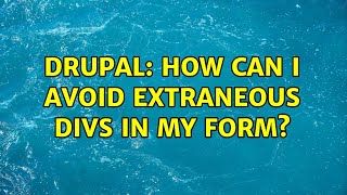 Drupal: How can I avoid extraneous divs in my form?