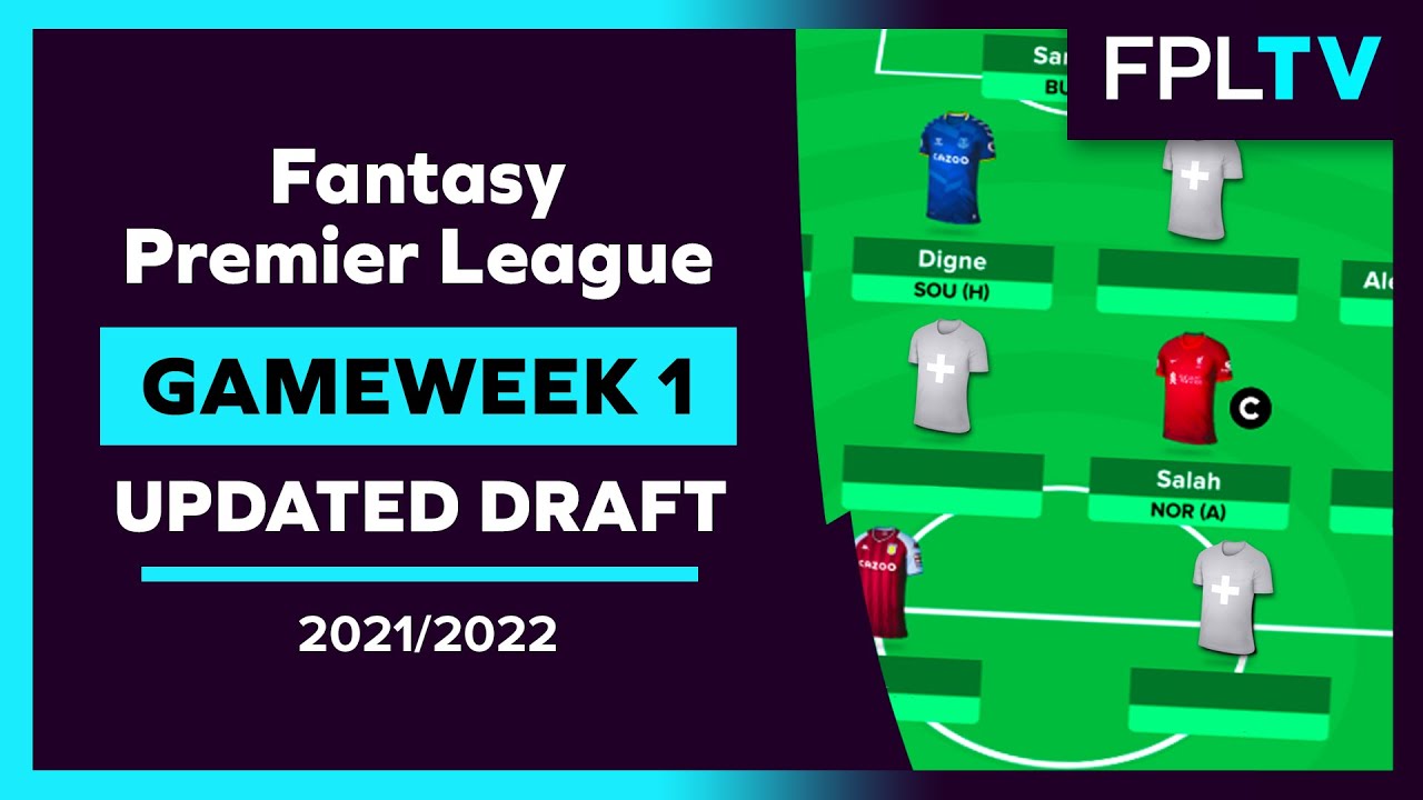 Fpl Updated Draft Gameweek 1 Fantasy Premier League 21 22 Youtube