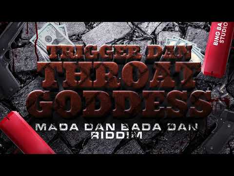 Trigger Dan - Throat Goddess (Mada Dan Bada Dan Riddim)