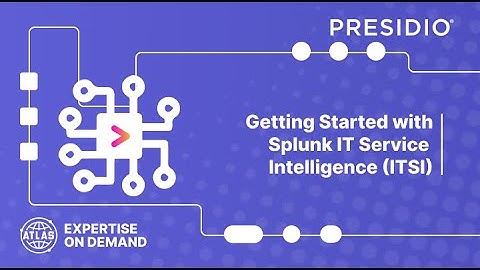 Getting Started with Splunk IT Service Intelligence