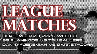 SS FLAMINGOS VS TPU BALLERS - DANNY & JEREMIAH VS GARRET & JOHN 3.5-4.0 DUPR COMBO LEAGUE WEEK 3