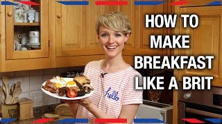 How to Make Breakfast Like a Brit  Anglophenia Ep 32