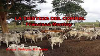 La Tristeza Del Corral - Francisco Montoya - Karaoke