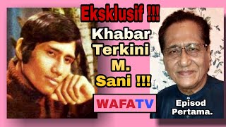 Eksklusif!!!.... Khabar Terkini Penyanyi Legenda M. Sani!!!...Episod Pertama.