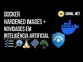 Docker Hardened Images + Novidades em Inteligência Artificial