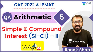 🎯 Lakshya Batch 2022 | Quant | Arithmetic - 5 | SI CI - II |  CAT 2022 | IPMAT | Ronak Shah