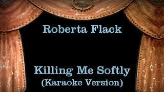 Roberta Flack - Killing Me Softly - Lyrics (Karaoke Version) chords