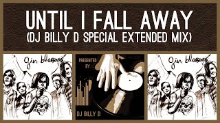 Gin Blossoms - Until I Fall Away (DJ Billy D Special Extended Mix)