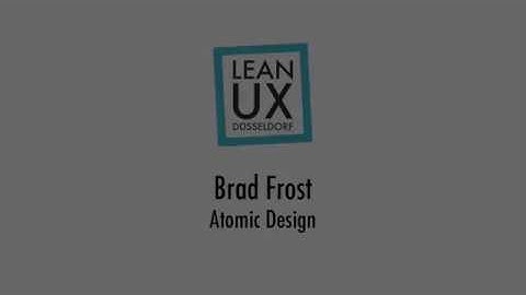 Lean UX DUS #4 mit Brad Frost: Atomic Design
