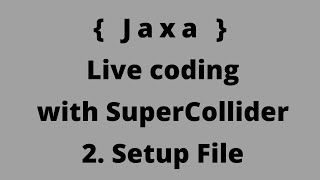 Live coding with supercollider - 2) The setup file.