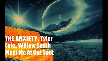 THE ANXIETY, Tyler Cole, Willow Smith - Met Me At Our Spot (Lyrics)