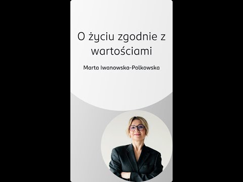 Strefa czułości: Marta Iwanowska-Polkowska, Życie zgodne z wartościami