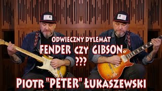 "Odwieczny dylemat, Fender czy Gibson?" - PIOTR PETER ŁUKASZEWSKI w GUITAR STORIES