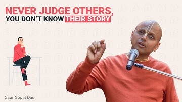 NEVER JUDGE OTHERS, YOU DON