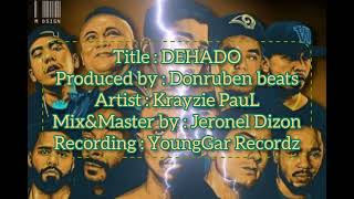 Dehado By Krayzie Paul Produced By Donruben Beats Mix&Master By Jeronel Dizon