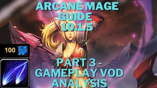 Arcane Mage Gameplay Guide 10.1.5 - Part 3 (Gameplay VOD Analysis)