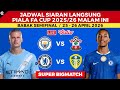 Jadwal Semifinal Piala FA 2026 - Man City vs Southampton , Chelsea vs Leeds United - FA Cup 2026