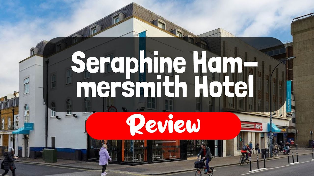 Seraphine Hammersmith Hotel Review Is This London Hotel Worth It